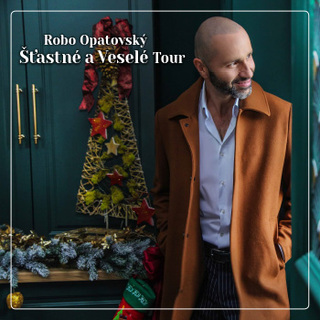 ROBO OPATOVSKÝ Štastné a Veselé Tour - Košice