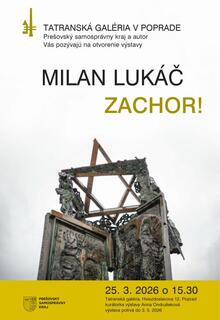 Výstava: Michal Lukáč - ZACHOR!